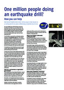One million people doing an earthquake drill? How you can help New Zealand ShakeOut aims to have 1 million people in New Zealand do an earthquake drill at 9.26am on Wednesday 26 September (9:26-26:9). You, your family, y