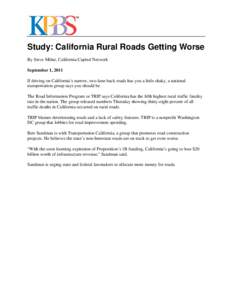 Study: California Rural Roads Getting Worse By Steve Milne, California Capitol Network September 1, 2011 If driving on California’s narrow, two-lane back roads has you a little shaky, a national transportation group sa