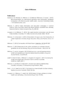 Claire Wilkinson  Publications Gainsbury, S.M. Blankers, M. Wilkinson, C. Schelleman-Offermans, K. Cousijn, J[removed]Recommendations for international gambling harm-minimisation guidelines: Comparison with effective pu