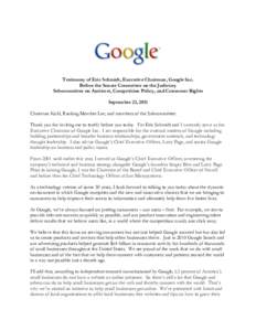 Testimony of Eric Schmidt, Executive Chairman, Google Inc. Before the Senate Committee on the Judiciary Subcommittee on Antitrust, Competition Policy, and Consumer Rights September 21, 2011 Chairman Kohl, Ranking Member 