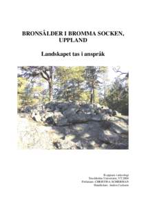 BRONSÅLDER I BROMMA SOCKEN, UPPLAND Landskapet tas i anspråk