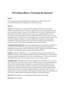 DNA Dataveillance: Protecting the innocent? Authors Anna Vartapetiance Salmasi, Department of Computing, University of Surrey, UK. Lee Gillam, Department of Computing, University of Surrey, UK. Abstract Purpose- This pap