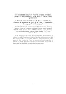 ION ACCELERATION IN FRONT OF THE EARTH’S PARALLEL BOW SHOCK: NEW RESULTS AND OPEN QUESTIONS A. Kis2 , M. Scholer1 , B. Klecker1 , V. Krasnosselskikh3 , O. Agapitov3 , E. Kronberg4 , P. Daly4 , E. A. Lucek5 , I. Dandour