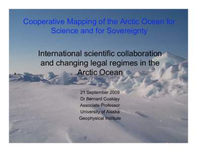 Cooperative Mapping of the Arctic Ocean for Science and for Sovereignty International scientific collaboration and changing legal regimes in the Arctic Ocean