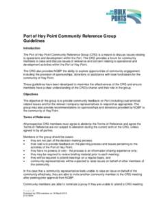 Port of Hay Point Community Reference Group Guidelines Introduction The Port of Hay Point Community Reference Group (CRG) is a means to discuss issues relating to operations and development within the Port. The CRG provi