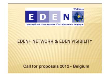 Call for proposals[removed]Belgium  I. Objectives 1. Constitution of the EDEN+ Network on Belgian area