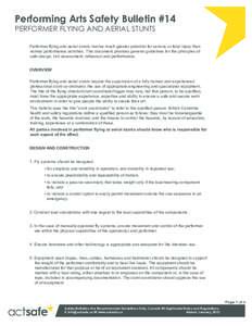 Performing Arts Safety Bulletin #14 PERFORMER FLYING AND AERIAL STUNTS Performer flying and aerial stunts involve much greater potential for serious or fatal injury than normal performance activities. This document provi