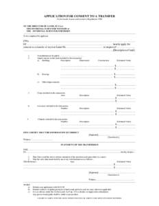 APPLICATION FOR CONSENT TO A TRANSFER Crown Lands (Leases and Licenses) Regulations 1980 TO THE DIRECTOR OF LANDS, SUVA or THE DIVISIONAL SURVEYOR WESTERN or THE DIVISIONAL SURVEYOR NORTHERN