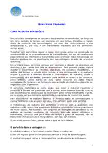 ES José Belchior Viegas  TÉCNICAS DE TRABALHO COMO FAZER UM PORTEFÓLIO Um portefólio corresponde ao conjunto dos trabalhos desenvolvidos, ao longo de um certo período de tempo, por exemplo um ano lectivo. Constitui 