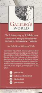 The University of Oklahoma Galileo‘s World • Bringing Worlds Together 20 Exhibits • 7 locations • 3 campusEs An Exhibition Without Walls In celebration of OU’s 125th anniversary, Galileo’s World
