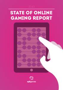 2013  State Of Online Gaming Report  TABLE OF CONTENTS