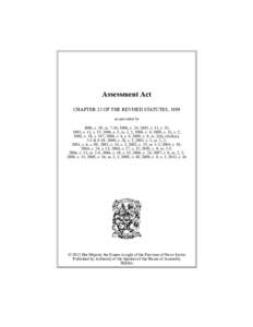 Assessment Act CHAPTER 23 OF THE REVISED STATUTES, 1989 as amended by 1990, c. 19, ss. 7-34; 1990, c. 24; 1992, c. 11, s. 35; 1993, c. 11, s. 53; 1996, c. 5, ss. 2, 3; 1998, c. 4; 1998, c. 13, s. 2; 1998, c. 18, s. 547; 
