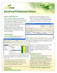 WHAT IT DOES FOR YOU The AccuFund Accounting Suite Professional Edition is designed for larger organizations with more users within the accounting office, as well as outside, accessing the system. With more employees wor