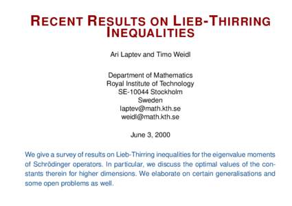 R ECENT R ESULTS ON L IEB -T HIRRING I NEQUALITIES Ari Laptev and Timo Weidl Department of Mathematics Royal Institute of Technology SEStockholm