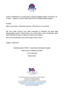 CAGLIARI  Il giornosi è svolta presso la sede di Cittadinanzattiva (via Ariosto, 24 4° piano - Cagliari) la riunione della rete di SCA di Cittadinanzattiva Cagliari. Presenti: Maria Luisa Casano, Marinella 