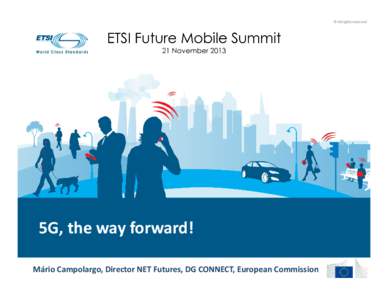 © All rights reserved  5G, the way forward! Mário Campolargo, Director NET Futures, DG CONNECT, European Commission  Scoping 5G…