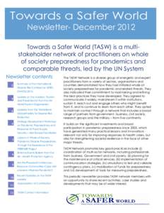 Towards a Safer World Newsletter- December 2012 Towards a Safer World (TASW) is a multistakeholder network of practitioners on whole of society preparedness for pandemics and comparable threats, led by the UN System News