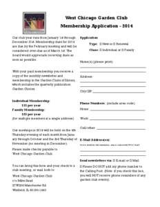 West Chicago Garden Club Membership Application[removed]Our club year runs from January 1st through Application December 31st. Membership dues for 2014 Type:  New or  Renewal are due by the February meeting and will