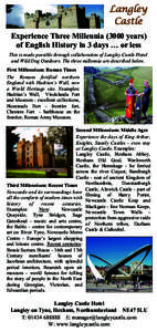 Langley Castle Experience Three Millenniayears) of English History in 3 days … or less This is made possible through collaboration of Langley Castle Hotel and Wild Dog Outdoors. The three millennia are described