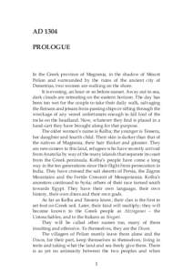 AD 1304 PROLOGUE In the Greek province of Magnesia, in the shadow of Mount Pelion and surrounded by the ruins of the ancient city of Demetrias, two women are walking on the shore.