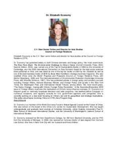 Dr. Elizabeth Economy  C.V. Starr Senior Fellow and Director for Asia Studies Council on Foreign Relations Elizabeth Economy is the C.V. Starr senior fellow and director for Asia studies at the Council on Foreign Relatio