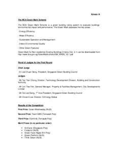 Annex A The BCA Green Mark Scheme The BCA Green Mark Scheme is a green building rating system to evaluate buildings’ environmental impact and performance. The Green Mark assesses five key areas: - Energy Efficiency - W
