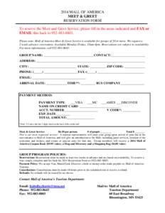 2014 MALL OF AMERICA MEET & GREET RESERVATION FORM To reserve the Meet and Greet Service, please fill in the areas indicated and FAX or EMAIL this back to[removed]Please note: Mall of America Meet & Greet Service i