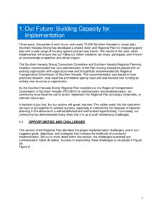 1. Our Future: Building Capacity for Implementation Three years, thousands of work hours, and nearly 70,000 Southern Nevadan’s voices later, Southern Nevada Strong has developed a shared vision and Regional Plan for in