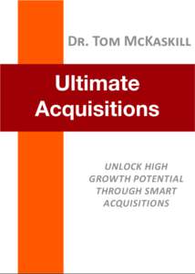 Dr. Tom McKaskill  Ultimate Acquisitions Unlock high growth potential