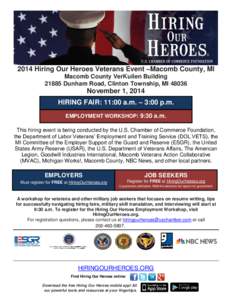 2014 Hiring Our Heroes Veterans Event –Macomb County, MI Macomb County VerKuilen Building[removed]Dunham Road, Clinton Township, MI[removed]November 1, 2014 HIRING FAIR: 11:00 a.m. – 3:00 p.m.