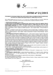 AVISO nº PROCEDIMENTOS CONCURSAIS COMUNS PARA CONSTITUIÇÃO DE VÍNCULO DE EMPREGO PÚBLICO NA MODALIDADE DE CONTRATO DE TRABALHO EM FUNÇÕES PÚBLICAS A TERMO RESOLUTIVO CERTO. Para os efeitos previstos nas a