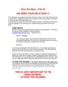 Save the Date -- Feb 25 WE NEED YOUR HELP NOW !!! Train Mountain has applied to Klamath County to create a new Train Park Zone that 1) allows TM to create about 50 lots of 2+ acres for a Train Connected Community on the 