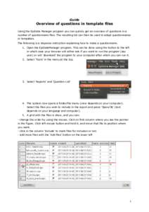 Guide  Overview of questions in template files Using the EpiData Manager program you can quickly get an overview of questions in a number of questionnaire files. The resulting list can then be used to adapt questionnaire