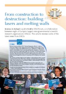 From construction to destruction: building lasers and melting walls Science in School is published by EIROforum, a collaboration between eight of Europe’s largest inter-governmental scientific research organisations (E