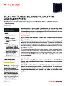 Bachmann Achieves Record Efficiency with Wind River VxWorks Wind Power Automation Leader Meets Stringent Goals for State-of-the-Art, Next-Generation Controller System  Company Profile