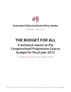 Economic Policy Institute Policy Center Working Paper | March 28, 2012 THE BUDGET FOR ALL A technical report on the Congressional Progressive Caucus