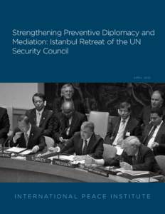 Strengthening Preventive Diplomacy and Mediation: Istanbul Retreat of the UN Security Council APRIL 2012