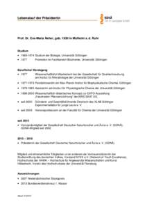 Lebenslauf der Präsidentin  Prof. Dr. Eva-Maria Neher, gebin Mülheim a. d. Ruhr Studium • Studium der Biologie, Universität Göttingen