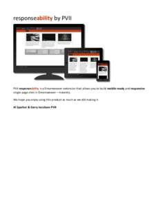 responseability by PVII  PVII responseability is a Dreamweaver extension that allows you to build mobile-ready and responsive single-page sites in Dreamweaver—instantly. We hope you enjoy using this product as much as 