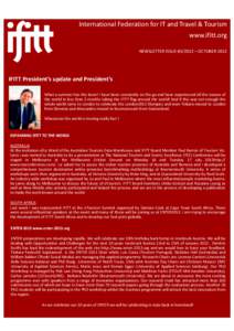 International Federation for IT and Travel & Tourism www.ifitt.org NEWSLETTER ISSUE #3/2012—OCTOBER 2012 IFITT President’s update and President’s What a summer has this been! I have been constantly on the go and ha