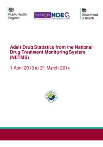 Adult Drug Statistics from the National Drug Treatment Monitoring System (NDTMS) 1 April 2013 to 31 March