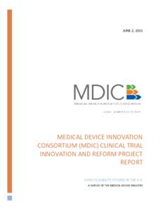 JUNE 2, 2015  MEDICAL DEVICE INNOVATION CONSORTIUM (MDIC) CLINICAL TRIAL INNOVATION AND REFORM PROJECT REPORT