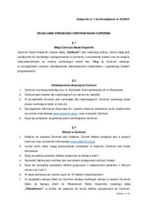 Załącznik nr 1 do Zarządzenia nrREGULAMIN ZWIEDZANIA CENTRUM NAUKI KOPERNIK §1 Misja Centrum Nauki Kopernik Centrum Nauki Kopernik (zwane dalej „Centrum”) jest instytucją kultury, której misją jest