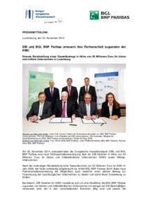 PRESSEMITTEILUNG Luxembourg, den 20. November 2014 EIB und BGL BNP Paribas erneuern ihre Partnerschaft zugunsten der KMU Erneute Bereitstellung eines Gesamtbetrags in Höhe von 50 Millionen Euro für kleine