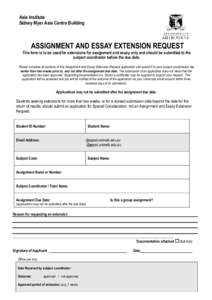Asia Institute Sidney Myer Asia Centre Building ASSIGNMENT AND ESSAY EXTENSION REQUEST  This form is to be used for extensions for assignment and essay only and should be submitted to the