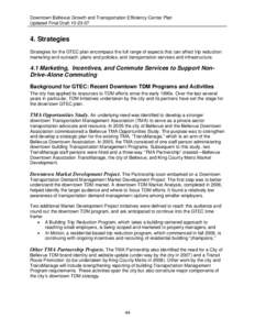 Downtown Bellevue Growth and Transportation Efficiency Center Plan Updated Final Draft[removed]Strategies Strategies for the GTEC plan encompass the full range of aspects that can affect trip reduction: marketing and