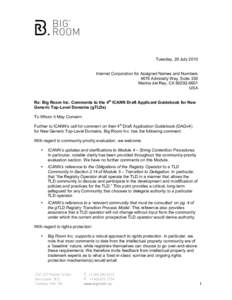 Tuesday, 20 July 2010 Internet Corporation for Assigned Names and Numbers 4676 Admiralty Way, Suite 330 Marina del Rey, CAUSA Re: Big Room Inc. Comments to the 4th ICANN Draft Applicant Guidebook for New