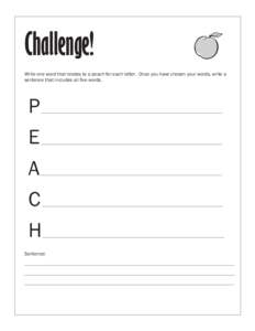 Challenge! Write one word that relates to a peach for each letter. Once you have chosen your words, write a sentence that includes all five words. P E