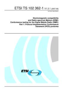 ETSI TS[removed]V1[removed]Technical Specification Electromagnetic compatibility and Radio spectrum Matters (ERM); Conformance testing for the Digital Mobile Radio (DMR);