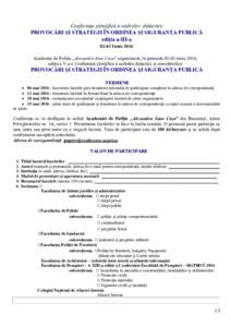 Conferinţa ştiinţifică a cadrelor didactice PROVOCĂRI ȘI STRATEGII ÎN ORDINEA ȘI SIGURANȚA PUBLICĂ ediţia a-III-aIunie 2016 Academia de Poliție „Alexandru Ioan Cuza” organizează, în perioada 02-0